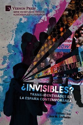 Raquel Vega Durán, Antonio Francisco Pedrós-Gascón, Pilar Martínez-Quiroga, Sofía Ruiz-Alfaro, Txetxu Aguado, Elena Castro, Annabel Martín, Nélida Devesa-Gómez, Ángela Martínez Fernández, Paul Julian Smith, Azucena Trincado Murugarren, Kyra A. Kietrys, Sofía Otero-Escudero, Benjamín-Cristian Santiago Montiel, Ana M. Corbalán - ¿Invisibles? Trans-identidades en la España contemporánea, Häftad