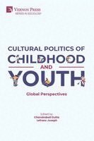 Mariam John Meynert, Piyali Mitra, Moutan Roy, Ananya Chatterjee, Suchismita Das, Anusuya Moitra, Lefranc Joseph, Arpita Mukherjee, Sandy Larose, Pranav Piyush Sharma, Debolina Banerjee, Ghislain Leroy, Chandrabali Dutta, Lefranc Joseph - Cultural Politics of Childhood and Youth, Häftad