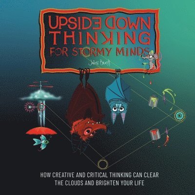 Upside Down Thinking for Stormy Minds