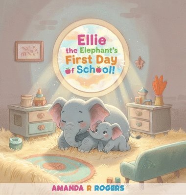 Amanda R Rogers - Ellie the Elephant's First Day of School, Inbunden. Tillgänglighet: Lägg i varukorg