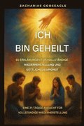 Ich bin geheilt - 50 Erkl�rungen f�r vollst�ndige Genesung und g�ttliche Gesundheit