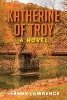 Jeremy Lawrence - Katherine of Troy, Inbunden. Tillgänglighet: Lägg i varukorg