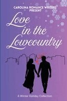 Carolina Romance Writers, Paula Gail Benson, Rebekka Dereu - Love in the Lowcountry A Winter Holiday Collection, Häftad