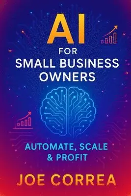 Joe Correa - AI for Small Business Owners, Häftad. Tillgänglighet: Lägg i varukorg