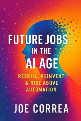 Joe Correa - Future Jobs in the AI Age, Häftad. Tillgänglighet: Lägg i varukorg