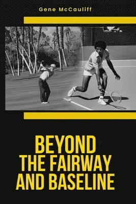 Beyond The Fairway And Baseline