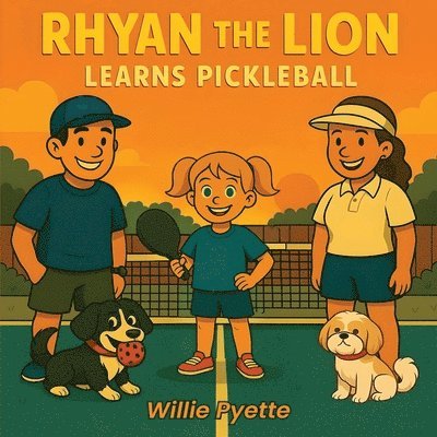 Willie Pyette - Rhyan the Lion Learns Pickleball, Häftad