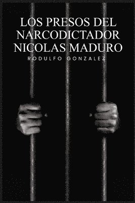 Rodulfo Gonzalez, Juan Rodulfo - Presos del narcodictador Nicolás Maduro, Häftad. Tillgänglighet: Lägg i varukorg