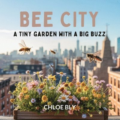 Chloe Bly - Bee City, Häftad. Tillgänglighet: Lägg i varukorg