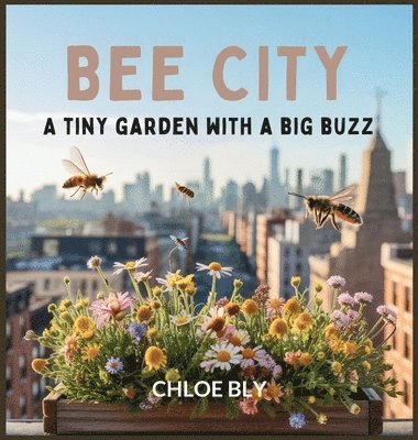 Chloe Bly - Bee City, Inbunden. Tillgänglighet: Lägg i varukorg