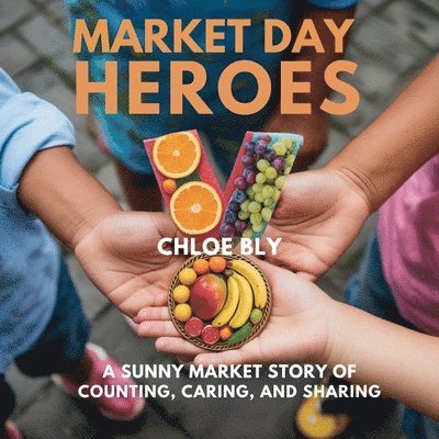 Chloe Bly - Market Day Heroes, Häftad. Tillgänglighet: Lägg i varukorg