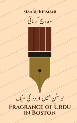 Maarij Kirmani, Umar Hamidi, Sarwar Siddiqui - Fragrance of Urdu in Boston, Inbunden