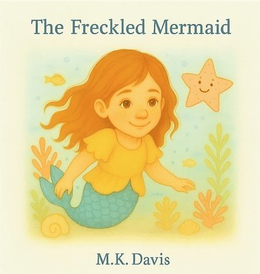 M K Davis - Freckled Mermaid, Inbunden. Tillgänglighet: Lägg i varukorg