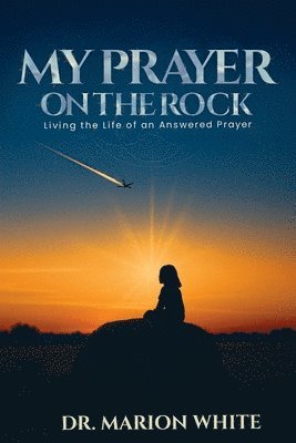 Marion White - My Prayers on the Rock, Häftad. Tillgänglighet: Lägg i varukorg