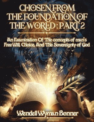Wendell Wyman Bonner - Chosen From The Foundation of The World, Häftad