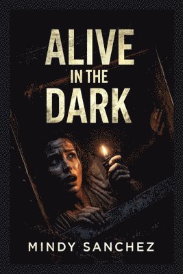 Mindy Sanchez - Alive in the Dark, Häftad