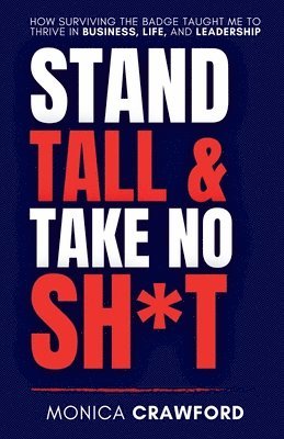 Monica Crawford - Stand Tall and Take No Sh*t, Häftad. Tillgänglighet: Lägg i varukorg