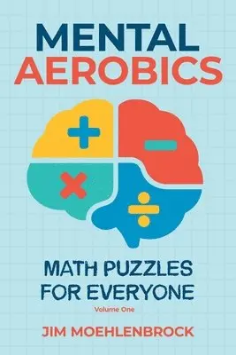 Jim Moehlenbrock - Mental Aerobics -- Math Puzzles for Everyone, Häftad. Tillgänglighet: Lägg i varukorg