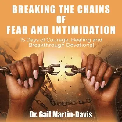 Gail Martin-Davis - Breaking the Chains of Fear and Intimidation, Häftad. Tillgänglighet: Lägg i varukorg