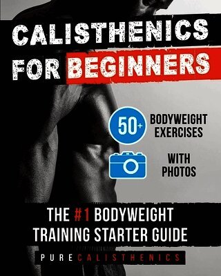 Pure Calisthenics - Calisthenics for Beginners, Häftad. Tillgänglighet: Lägg i varukorg