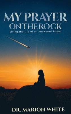 Marion White - My Prayers on the Rock, Inbunden. Tillgänglighet: Lägg i varukorg