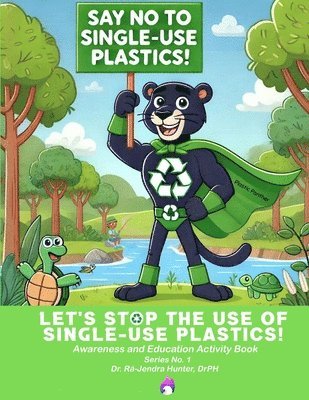 Rá-Jendra Hunter Drph - Let's Stop The Use of Single-Use Plastics, Häftad