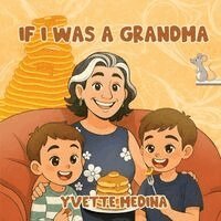Yvette Medina - If I was A Grandma, Häftad