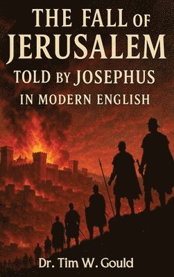 Tim W Gould - Fall Of Jerusalem, Inbunden