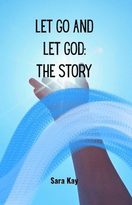 Sara Kay - Let Go and Let God, Häftad