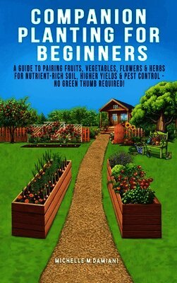 Michelle M Damiani - Companion Planting For Beginners, Inbunden. Tillgänglighet: Lägg i varukorg