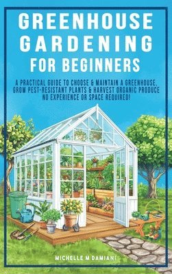 Michelle M Damiani - Greenhouse Gardening For Beginners, Inbunden. Tillgänglighet: Lägg i varukorg