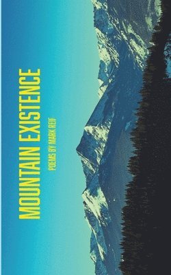 Mark Reif - Mountain Existence, Häftad. Tillgänglighet: Lägg i varukorg