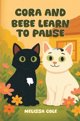 Melissa C Cole - Cora and Bebe Learn to Pause, Häftad