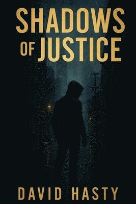 David Hasty - Shadows Of Justice, Häftad