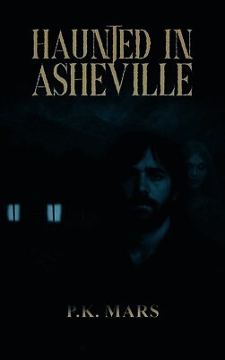 P K Mars - Haunted in Asheville, Inbunden