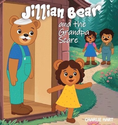 Charlie Hart - Jillian Bear and The Grandpa Scare, Inbunden