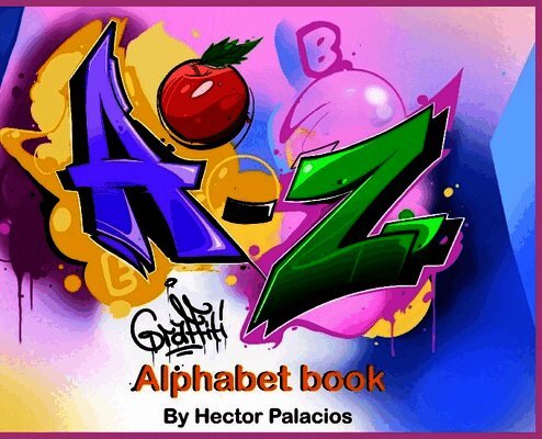 Hector Palacios - A to Z graffiti alphabet book, Inbunden. Tillgänglighet: Lägg i varukorg