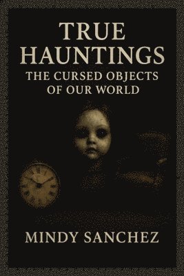 Mindy Sanchez - True Hauntings, Häftad