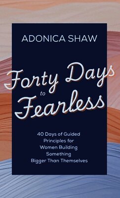 Adonica Shaw - Forty Days to Fearless, Häftad. Tillgänglighet: Lägg i varukorg