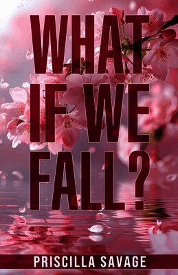 Priscilla Savage - What If We Fall?, Häftad. Tillgänglighet: Lägg i varukorg