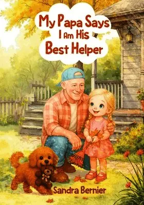 Sandra Bernier - My Papa Says I am His Best Helper, Häftad. Tillgänglighet: Lägg i varukorg