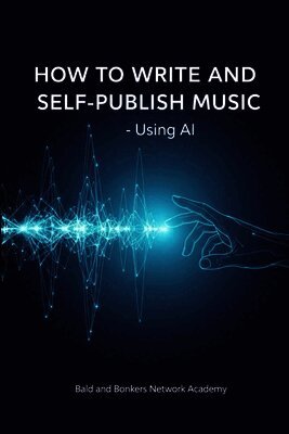 How to Write and Self-Publish Music - Using AI