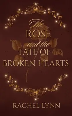 Rachel Lynn - Rose and The Fate of Broken Hearts, Häftad. Tillgänglighet: Lägg i varukorg