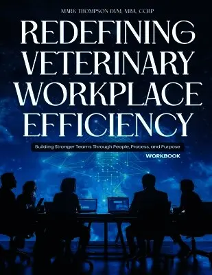 Mba Ccrp Thompson DVM - Redefining Veterinary Workplace Efficiency, Häftad. Tillgänglighet: Lägg i varukorg