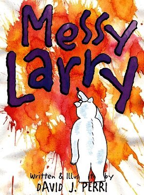 David J Perri - Messy Larry, Inbunden