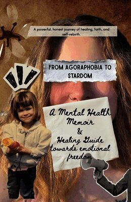 Sara Kay - From Agoraphobia to Stardom, A Mental Health Memoir and Healing guide towards emotional freedom, Häftad