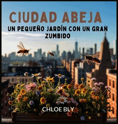Chloe Bly - Ciudad Abeja, Inbunden. Tillgänglighet: Lägg i varukorg