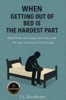 T L Everheart - When Getting Out of Bed is the Hardest Part, Häftad. Tillgänglighet: Lägg i varukorg