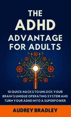 Audrey Bradley - ADHD Advantage for Adults, Inbunden. Tillgänglighet: Lägg i varukorg