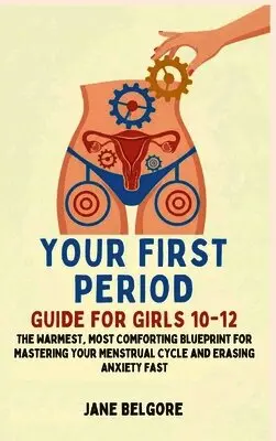 Jane Belgore - Your First Period Guide for Girls 10-12, Inbunden. Tillgänglighet: Lägg i varukorg